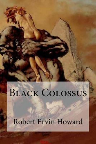Книга Black Colossus Robert Ervin Howard