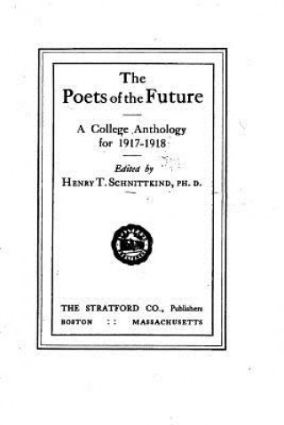 Carte The Poets of the Future, A College Anthology for 1917-1918 Henry Thomas