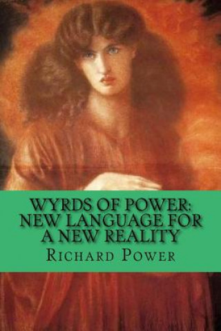 Kniha Wyrds of Power: New Language for a New Reality Richard Power