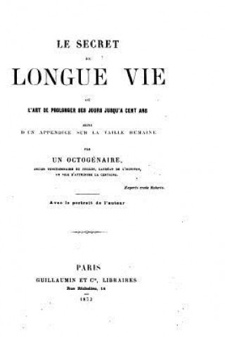 Książka Le secret de longue vie, ou, L'art de prolonger ses jours jusqu'a cent ans Un Octogenaire