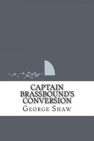 Kniha Captain Brassbound's Conversion George Bernard Shaw