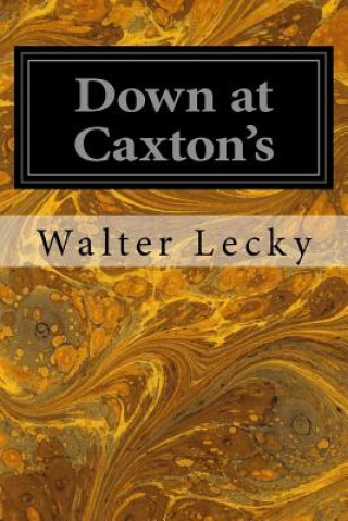 Kniha Down at Caxton's Walter Lecky