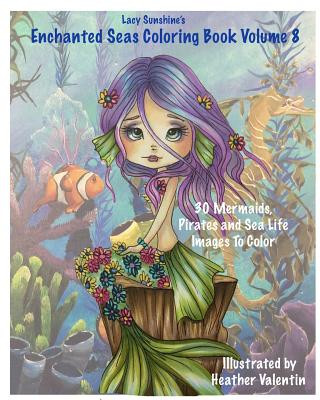 Carte Lacy Sunshine's Enchanted Seas Coloring Book Volume 8: Mermaids, Pirates, and Sea Life Heather Valentin