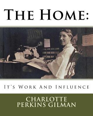 Könyv The Home: : It's Work And Influence MR Charlotte Perkins Gilman