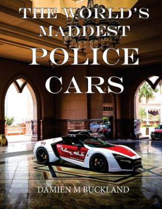Könyv The World's Maddest Police Cars Damien M Buckland