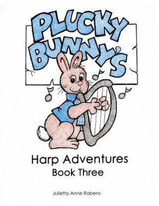 Knjiga Plucky Bunny's Harp Adventures Book 3 Julietta Anne Rabens