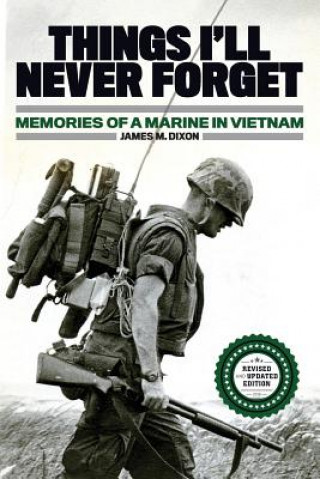 Knjiga Things I'll Never forget: Memories of a Marine in Viet Nam James M Dixon