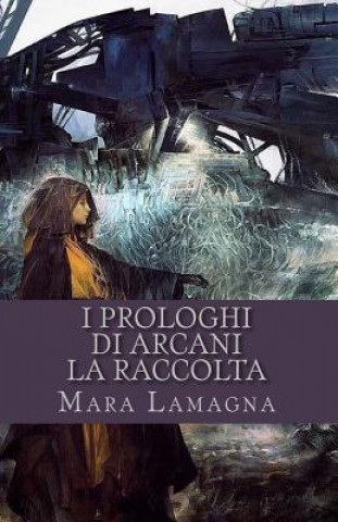 Kniha I Prologhi di Arcani: La raccolta Mara Lamagna