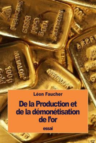 Carte De la Production et de la démonétisation de l'or Leon Faucher