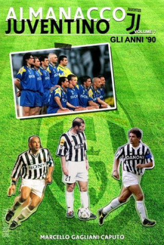 Book Almanacco Juventino - Volume 7 Gli anni '90 Marcello Gagliani Caputo