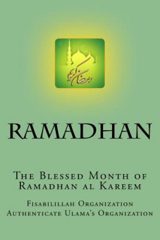 Książka Ramadhan - The Blessed Month of Ramadhan Al Kareem: A Complete Guide for Ramadhan Al Kareem Fisab Authenticate Ulama's Organization