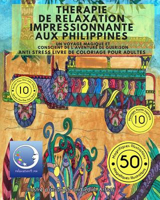 Knjiga ANTI STRESS Livre De Coloriage Pour Adultes: Therapie De Relaxation Impressionnante Aux Philippines - Un Voyage Magique Et Conscient De L'Aventure De Relaxation4 Me