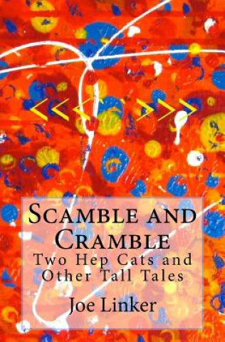 Könyv Scamble and Cramble: Two Hep Cats and Other Tall Tales Joe Linker