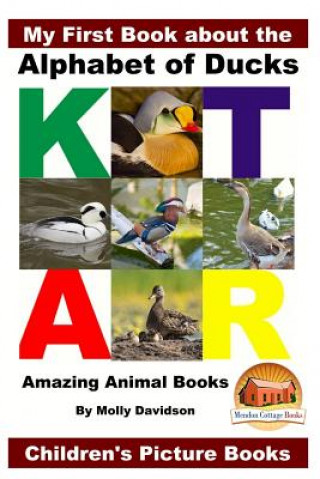 Knjiga My First Book about the Alphabet of Ducks - Amazing Animal Books - Children's Picture Books Molly Davidson