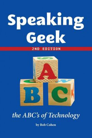 Kniha Speaking Geek 2nd Edition: the ABC's of Technology Bob Cohen