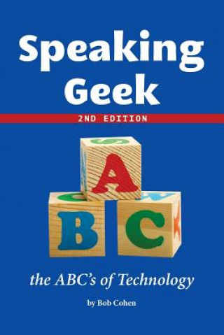 Book Speaking Geek 2nd Edition: the ABC's of Technology Bob Cohen