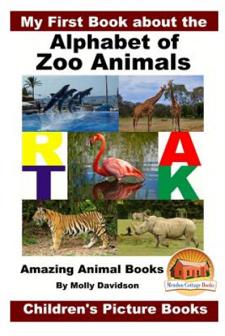 Carte My First Book about the Alphabet of Zoo Animals - Amazing Animal Books - Children's Picture Books Molly Davidson