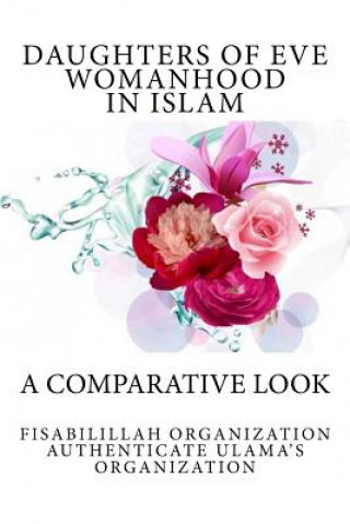 Книга Daughters of Eve - Womanhood in Islam: A Comparative Look Fisab Authenticate Ulama's Organization