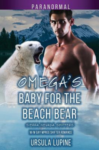 Carte Omega's Baby for the Beach Bear: M/M Gay Mpreg Shifter Romance Ursula Lupine