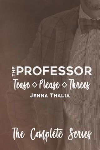 Книга The Professor: Tease, Please & Three's Jenna Thalia