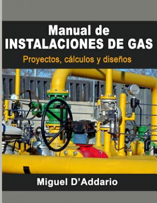 Kniha Manual de instalaciones de gas: Proyectos, cálculos y dise?os Miguel D'Addario