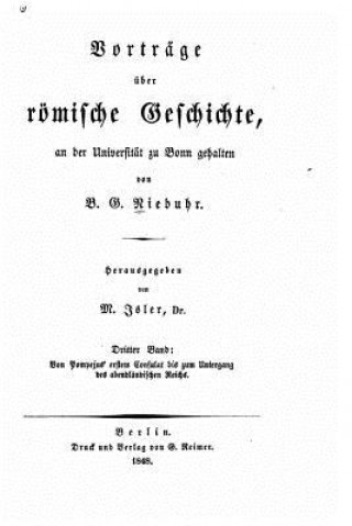 Carte Vorträge über römische geschichte Von Pompejus' ersten consulat bis zum untergang des abendeändischen reichs. 1848 Barthold Georg Niebuhr