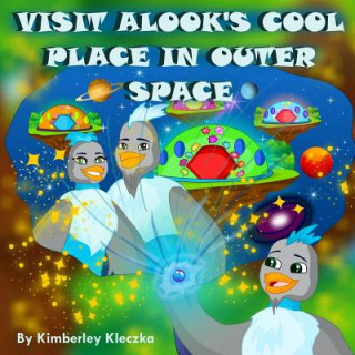 Книга Visit Alook's Cool Place in Outer Space Kimberley Kleczka
