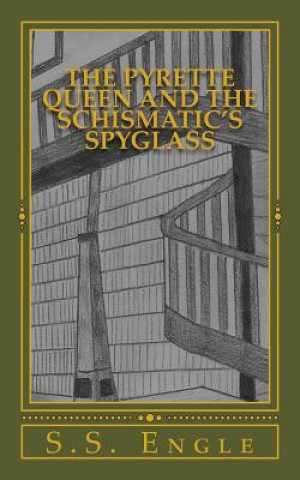Книга The Pyrette Queen and the Schismatic's Spyglass S S Engle
