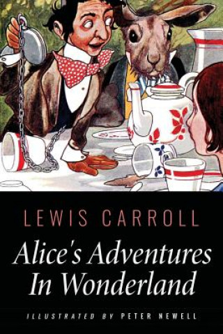 Carte Alice's Adventures In Wonderland: Illustrated by Peter Newell Lewis Carroll