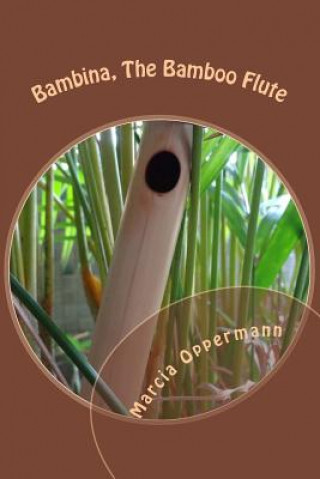 Livre Bambina, the Bamboo Flute Marcia Oppermann