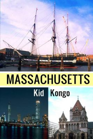 Książka Massachusetts: Fun Facts, History, And Pictures Kid Kongo