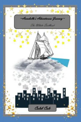 Książka Annabella's Adventurous Journey: The White Sailboat Caleb Cole