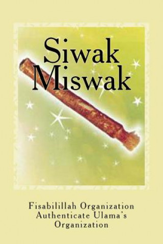 Könyv Siwak - Miswak: The Miracle Brush Fisab Authenticate Ulama's Organization