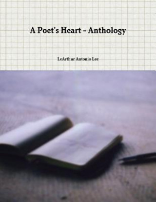 Książka A Poet's Heart - Anthology: Prelude to The Poetic Locker Series MR Learthur Antonio Lee