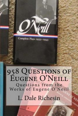 Βιβλίο 958 Questions of Eugene O'Neill L Dale Richesin