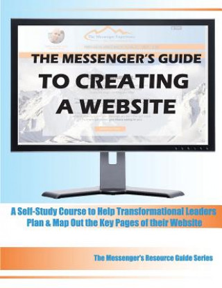 Книга The Messenger's Guide to Creating a Website: A Self-Study Course to Help Transformational Leaders Plan & Map Out the Key Pages of their Website Terikka Faciane M Ed