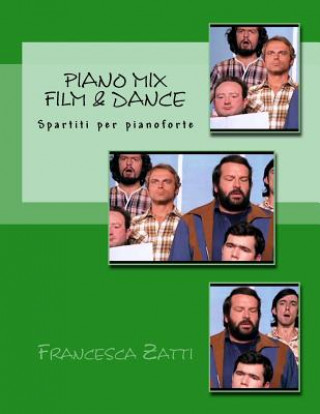 Carte Piano Mix Film & Dance: Spartiti Per Pianoforte Francesca Zatti