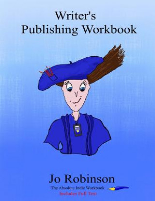 Carte Writer's Publishing Workbook: The Absolute Indie Workbook Jo Robinson