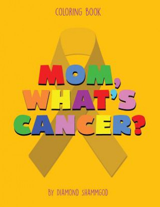 Knjiga Mom, What's Cancer? Mrs Diamond Shammgod