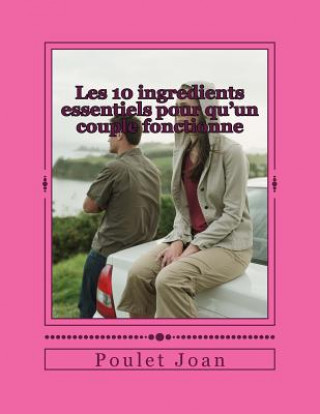 Книга Les 10 ingredients essentiels pour qu'un couple fonctionne: pour qu'un couple fonctionne Poulet Joan
