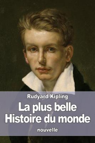 Carte La plus belle Histoire du monde Rudyard Kipling