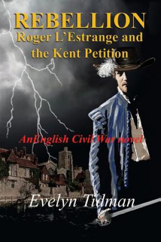 Książka Rebellion: Roger l'Estrange and the Kent Petition Mrs Evelyn Tidman