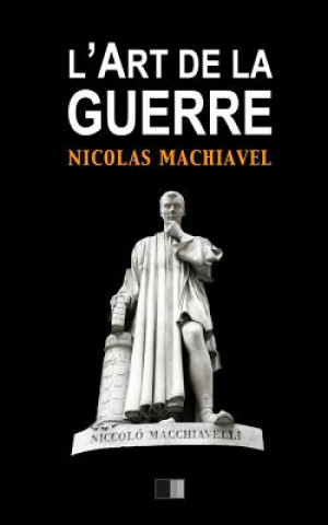 Carte L'Art de la Guerre: Suivi de Vie de Machiavel par Charles Louandre Nicolas Machiavel