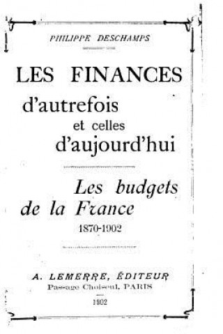 Carte Les finances d'autrefois et celles d'aujord'hui, les budgets de la France Philippe DesChamps