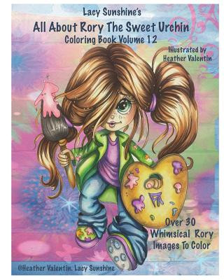 Kniha Lacy Sunshine's All About Rory The Sweet Urchin Coloring Book Volume 12: Whimsical Big Eyed Girl Coloring Fun For All Ages Heather Valentin