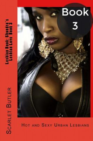 Book Lesbian Book: Shondra's Lesbian Love Book 3: Hot and Sexy Urban Lesbians Scarlet Butler