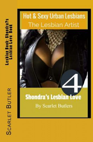 Kniha Lesbian Book: Shondra's Lesbian Love Book: Hot and Sexy Urban Lesbians Scarlet Butler