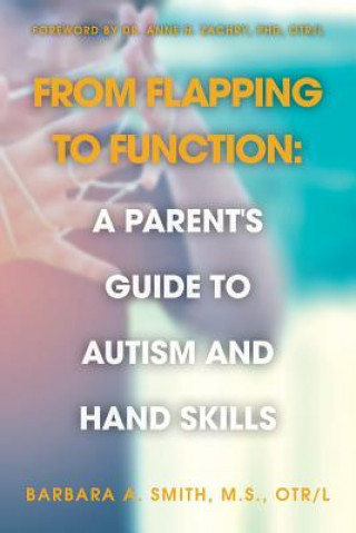 Kniha From Flapping to Function: A Parent's Guide to Autism and Hand Skills M S Otr Smith