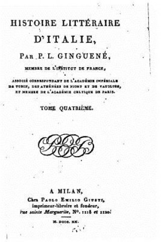 Kniha Histoire Littéraire d'Italie - Tome IV Pierre Louis Ginguene