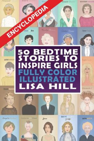 Kniha 50 Bedtime Stories To Inspire Girls: Fully Color Illustrated Lisa Hill